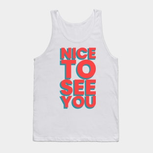 Nice to see you! Tank Top